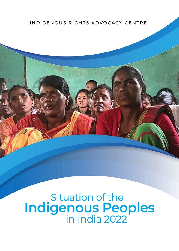 SITUATION OF THE INDIGENOUS PEOPLES IN INDIA – ANNUAL REPORT 2022 ...